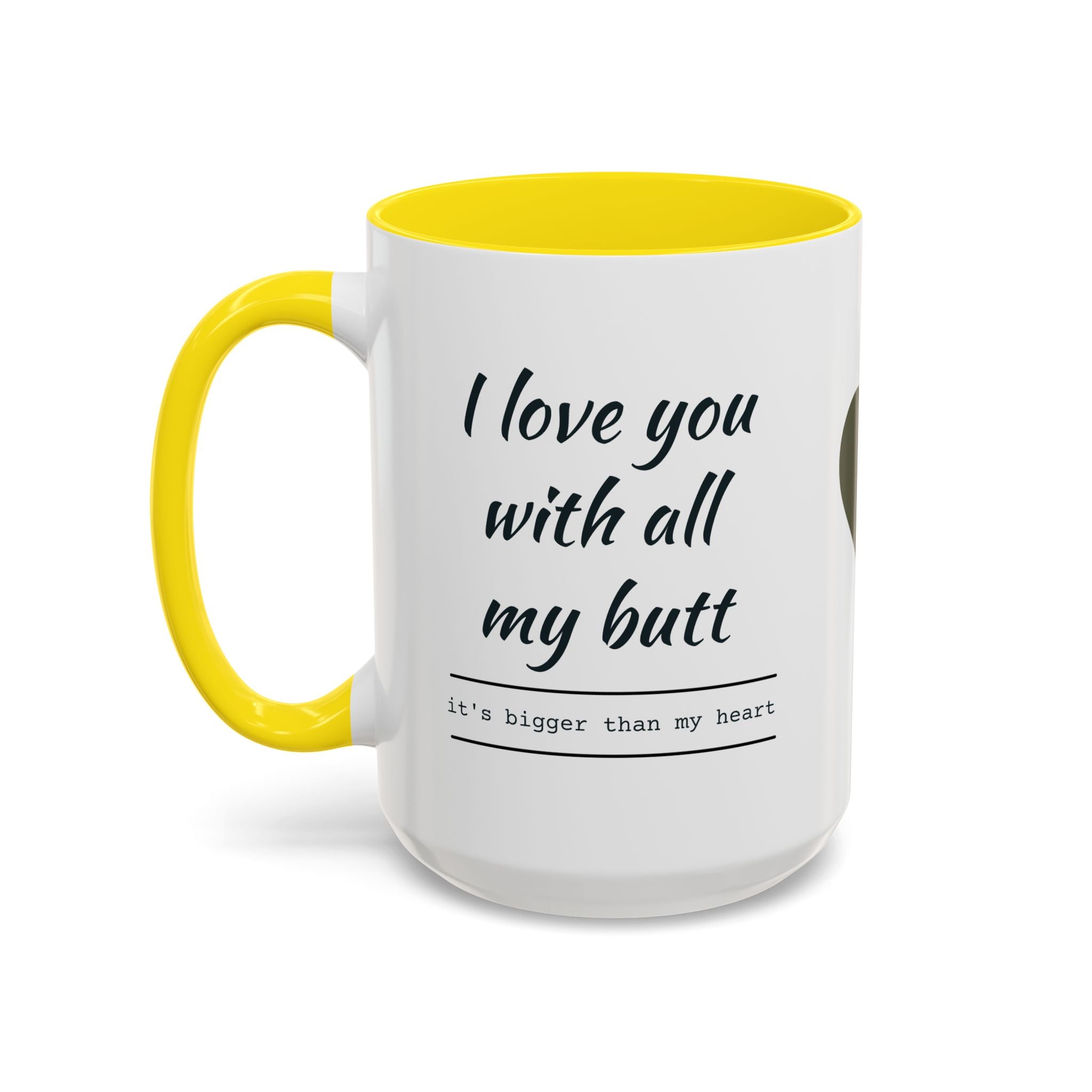 Coffee Mug — "I Love You With All My Butt" Funny Romantic Accent Mug