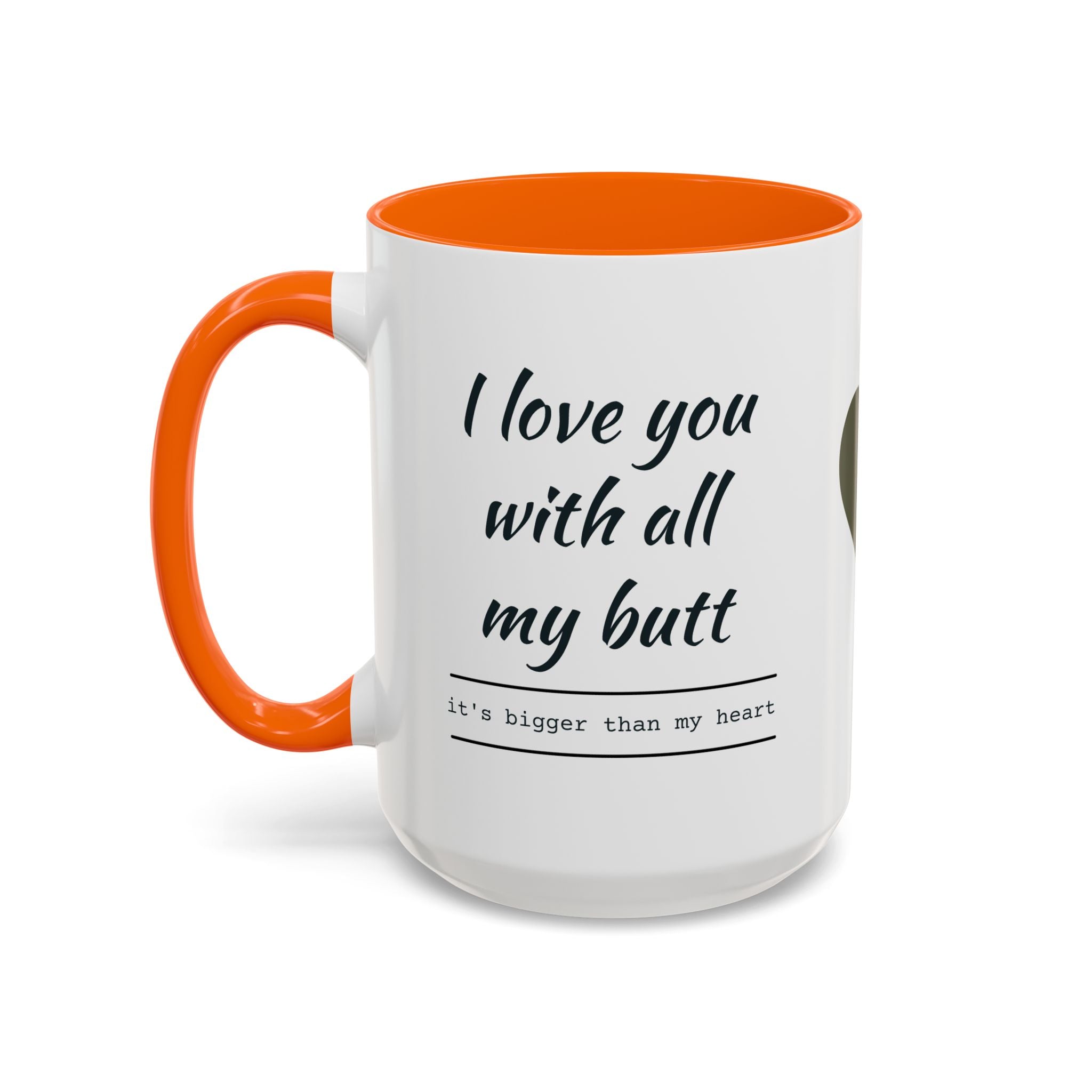Coffee Mug — "I Love You With All My Butt" Funny Romantic Accent Mug