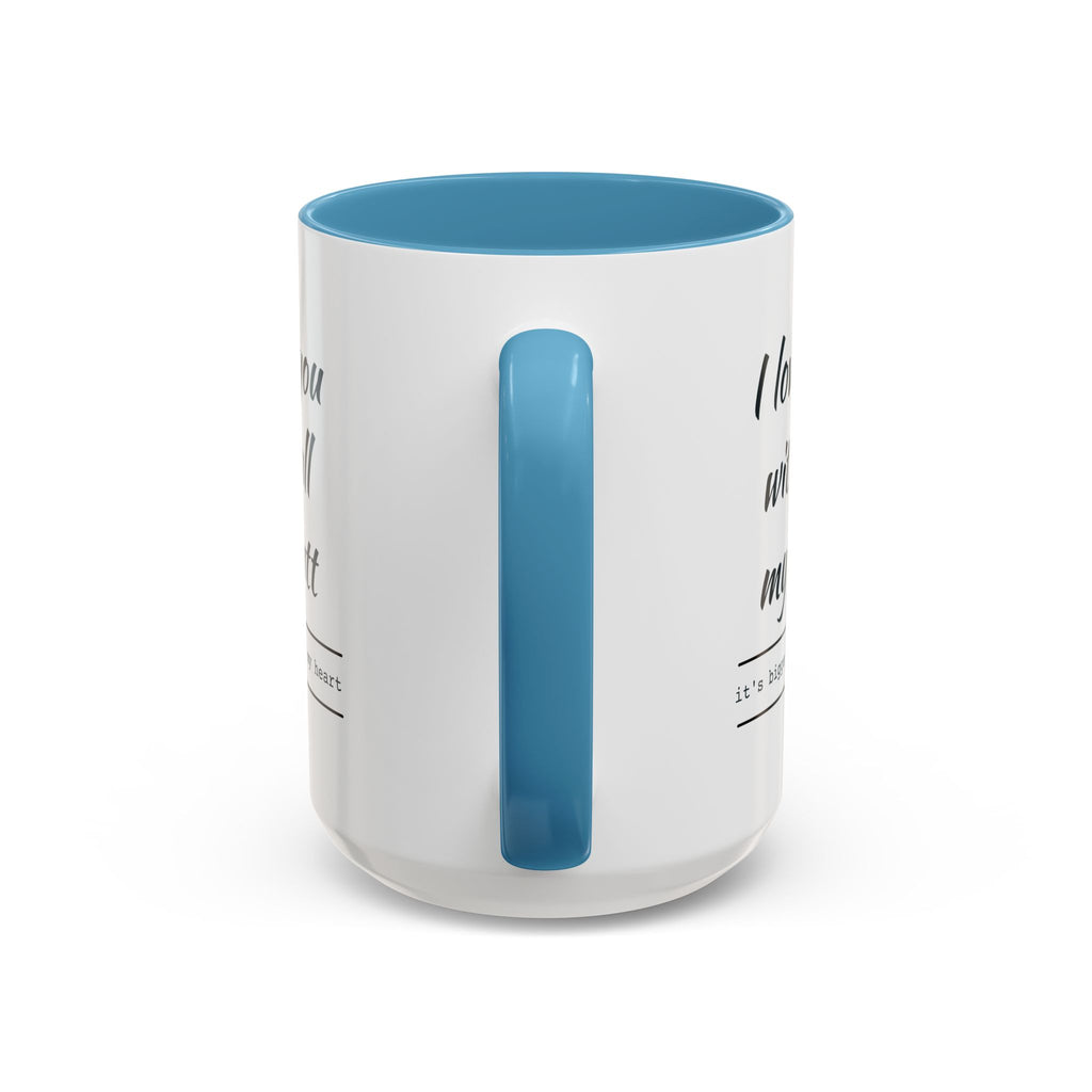 Coffee Mug — "I Love You With All My Butt" Funny Romantic Accent Mug