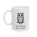 Ceramic Mug — Tired Owl Funny Coffee Cup (11oz/15oz)
