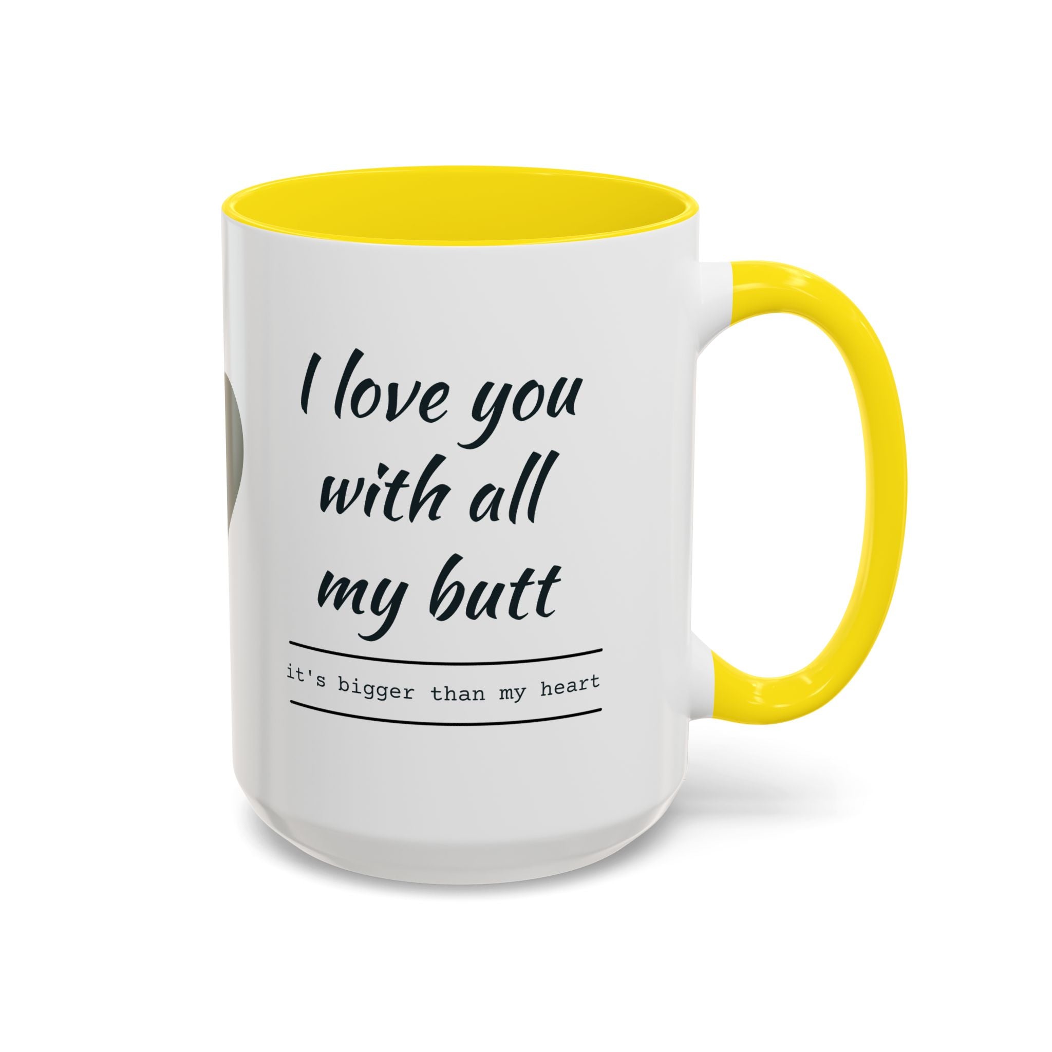 Coffee Mug — "I Love You With All My Butt" Funny Romantic Accent Mug