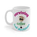 Coffee Mug — "Surviving on Coffee & Bad Decisions" 11oz