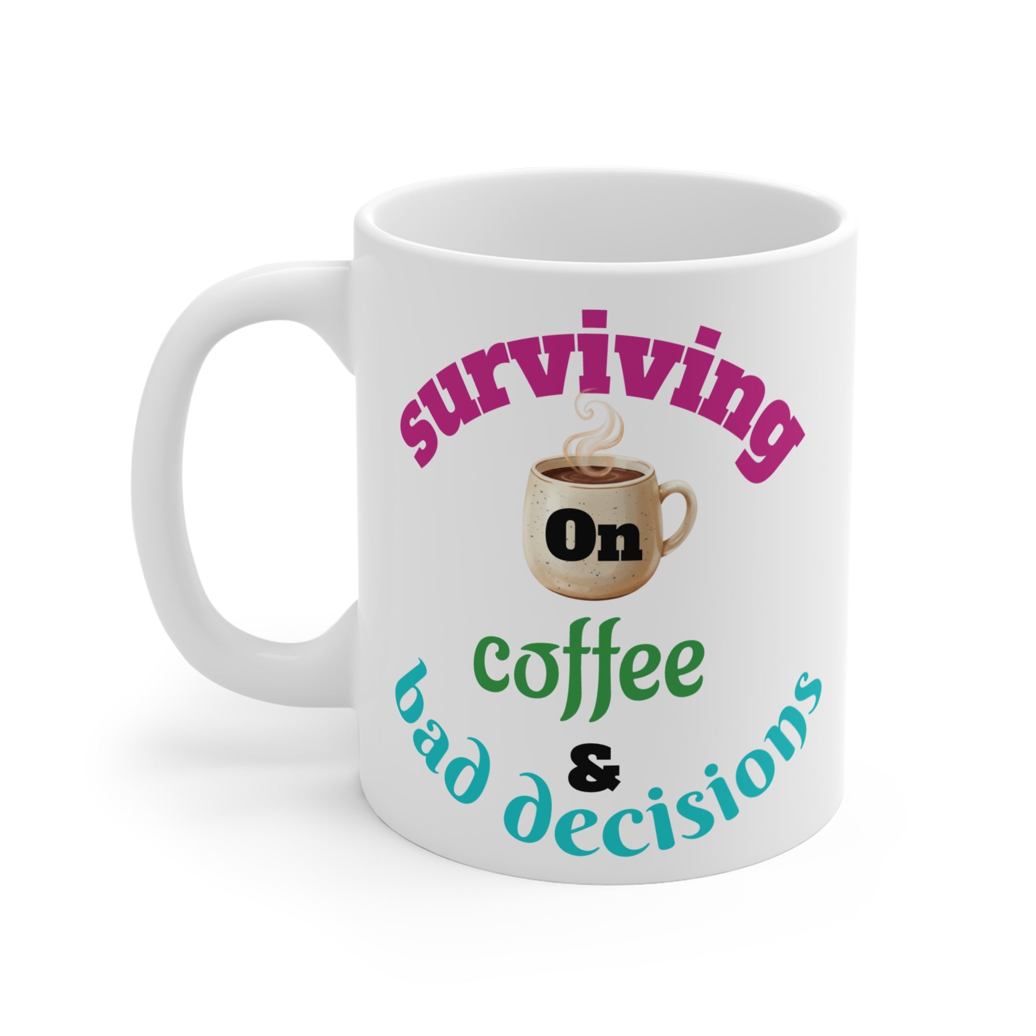 Coffee Mug — "Surviving on Coffee & Bad Decisions" 11oz
