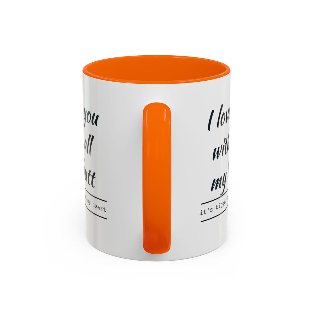 Coffee Mug — "I Love You With All My Butt" Funny Romantic Accent Mug