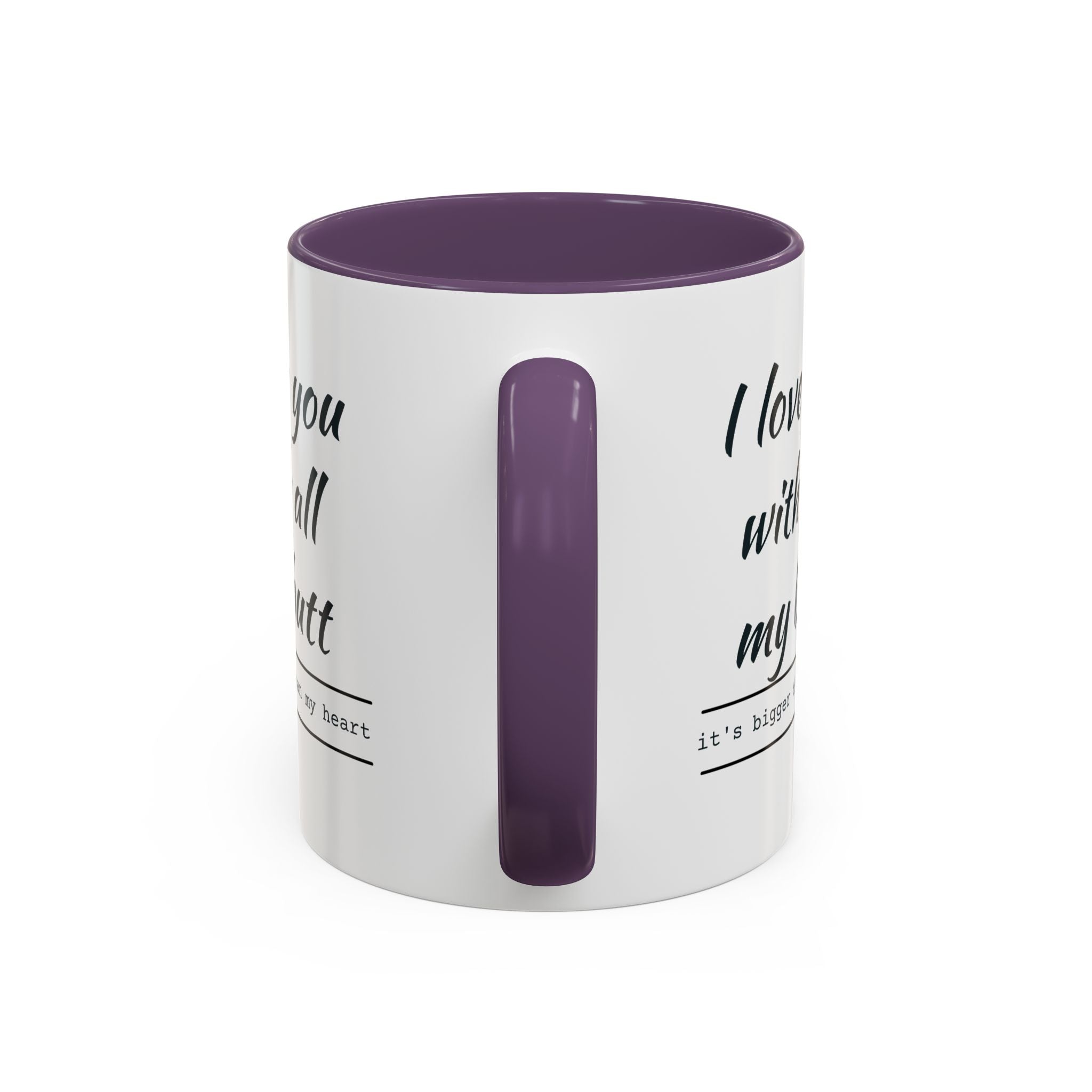 Coffee Mug — "I Love You With All My Butt" Funny Romantic Accent Mug