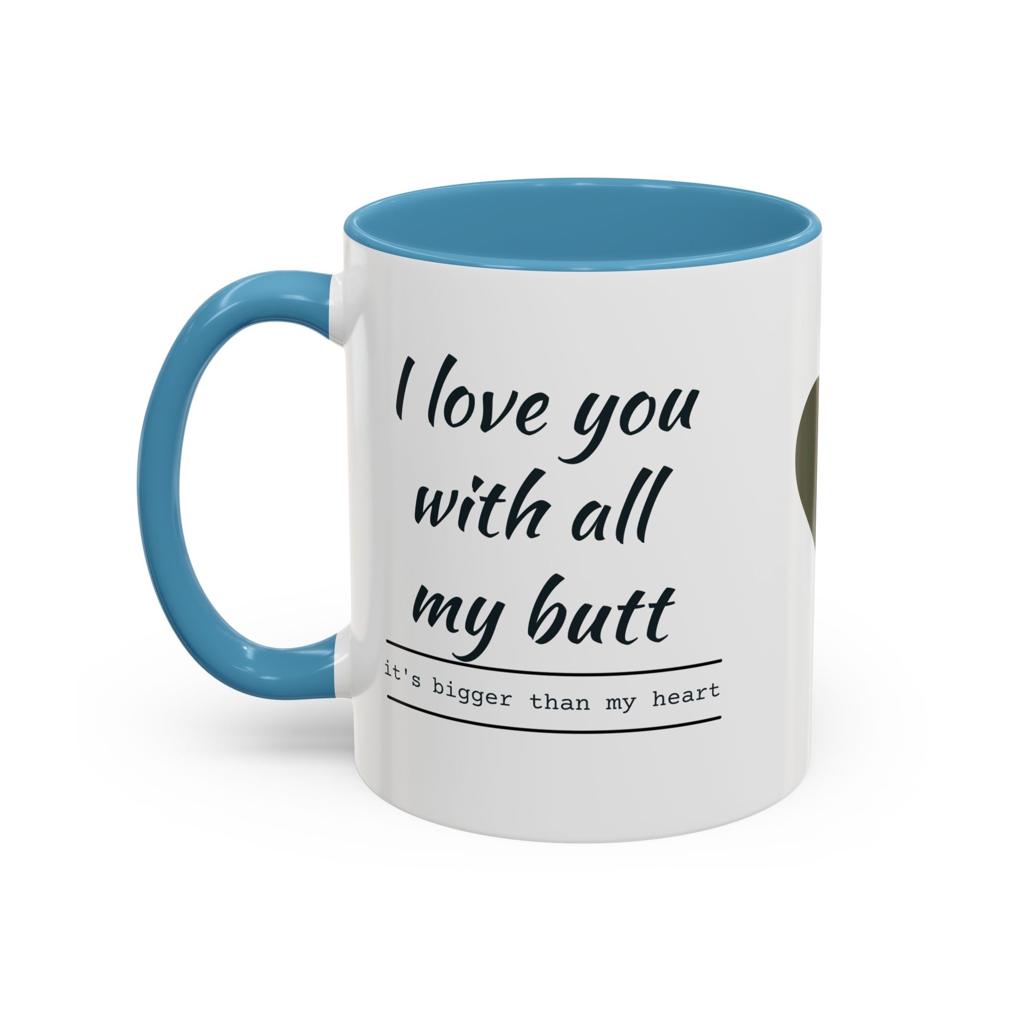 Coffee Mug — "I Love You With All My Butt" Funny Romantic Accent Mug