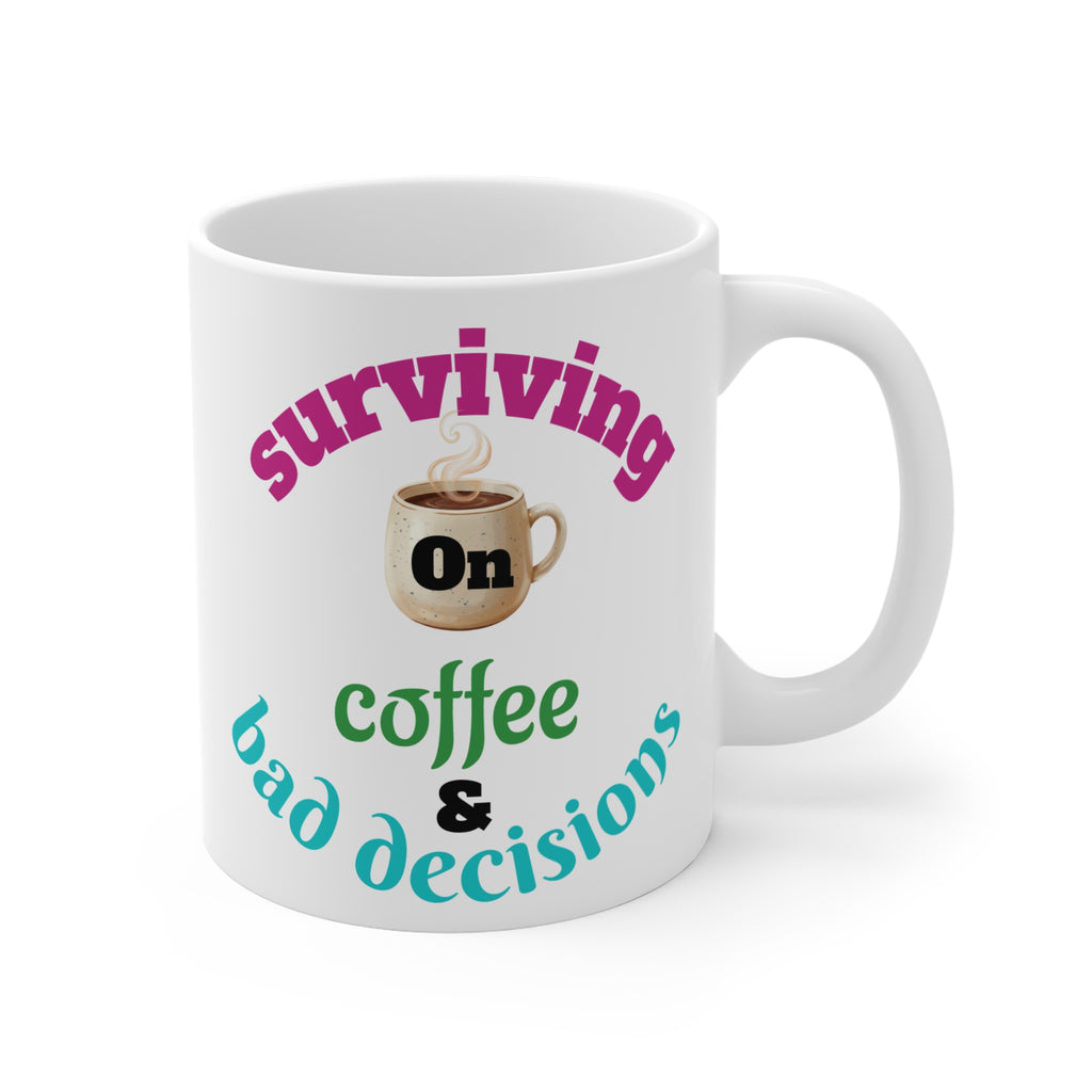 Coffee Mug — "Surviving on Coffee & Bad Decisions" 11oz