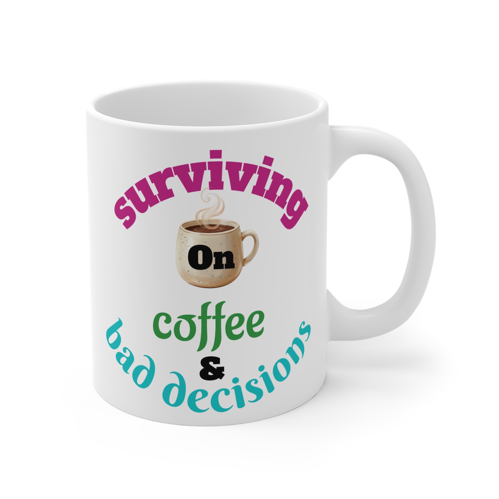 Coffee Mug — "Surviving on Coffee & Bad Decisions" 11oz