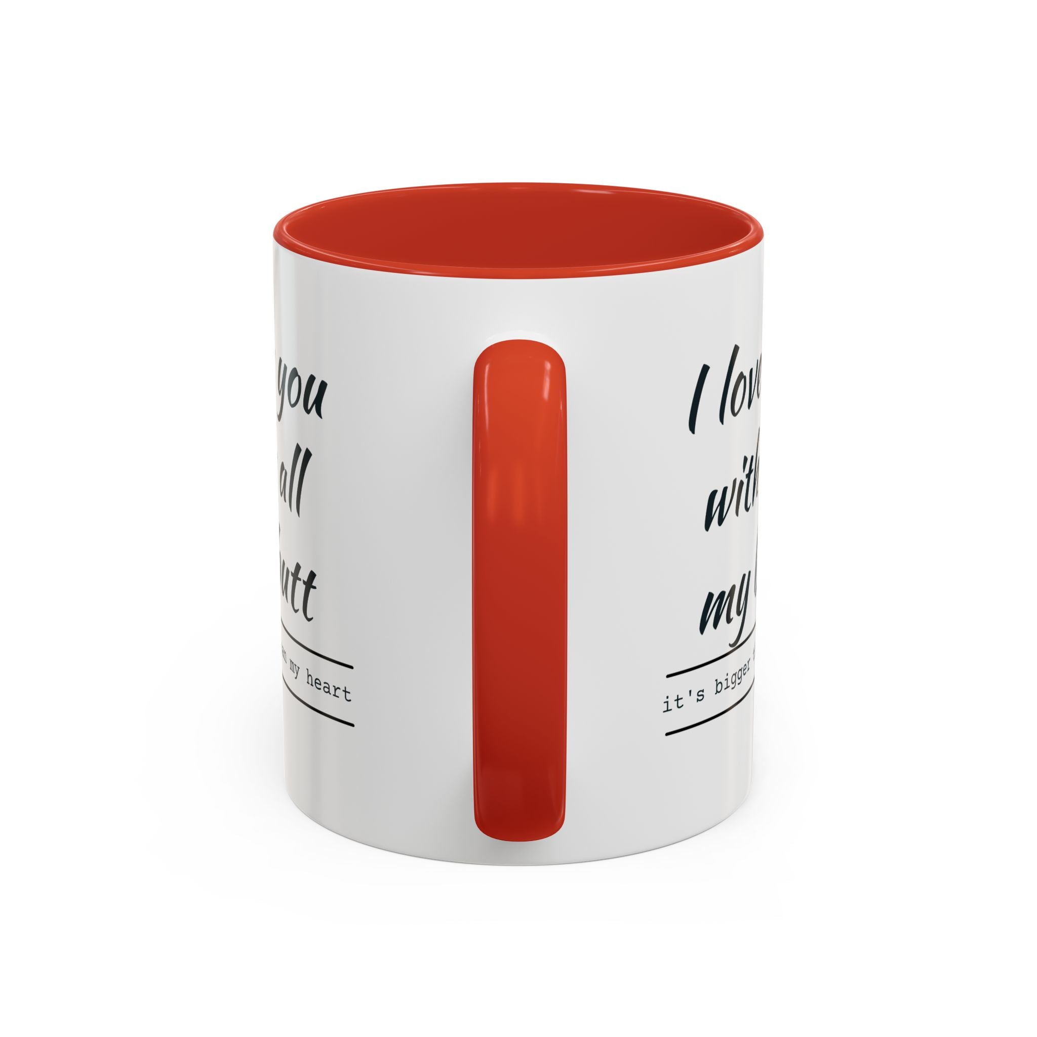 Coffee Mug — "I Love You With All My Butt" Funny Romantic Accent Mug