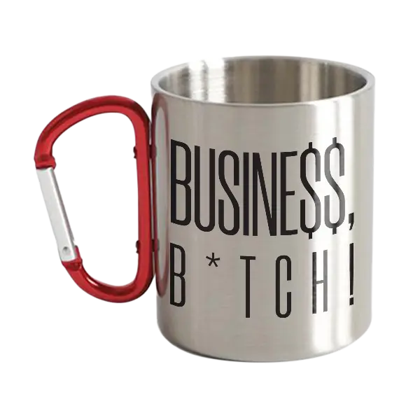Busine$$, B*tch! Stainless Steel Double Wall Carabiner Mug