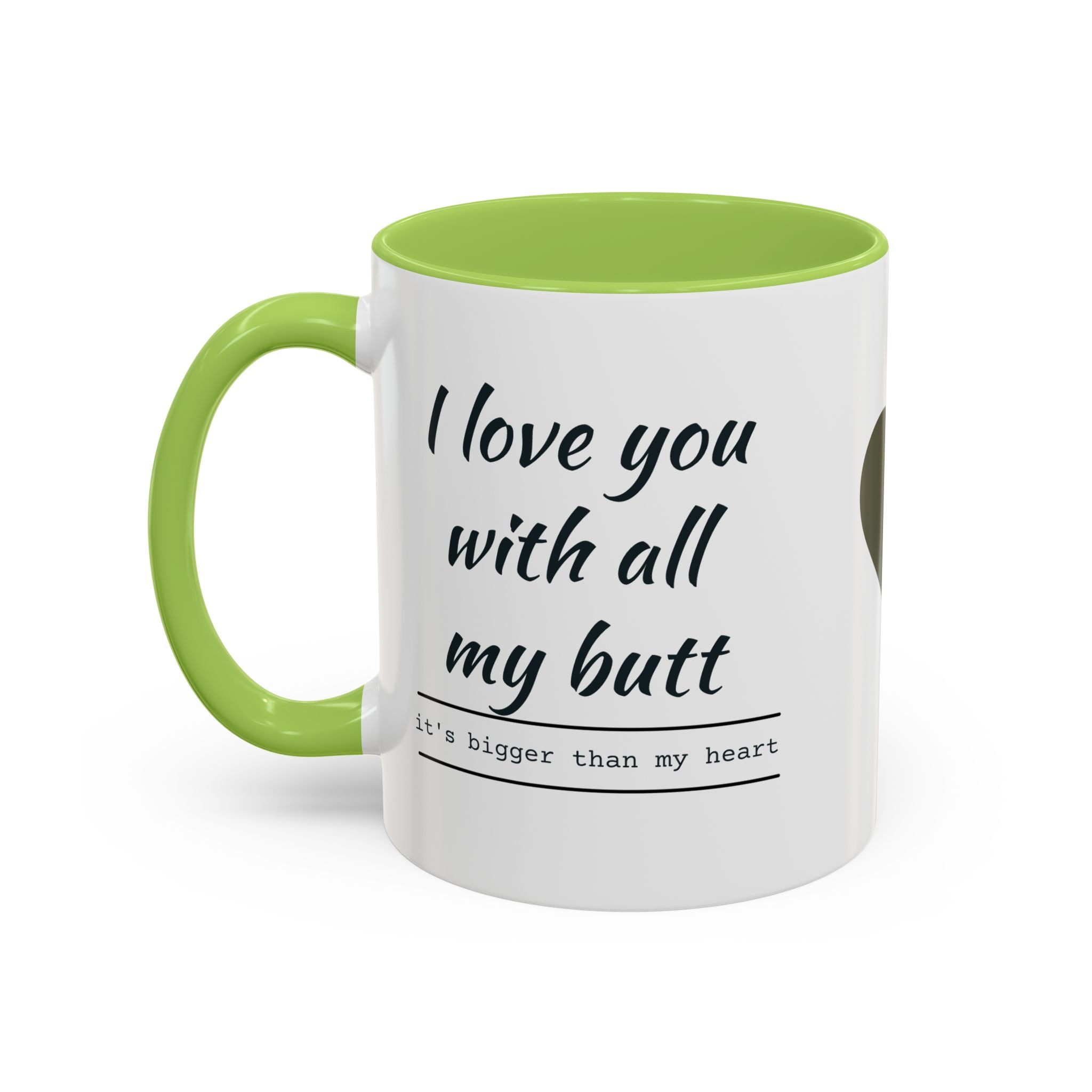Coffee Mug — "I Love You With All My Butt" Funny Romantic Accent Mug