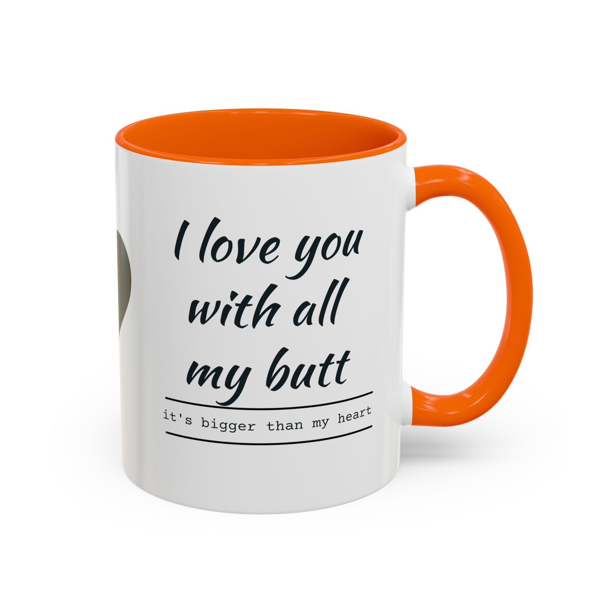 Coffee Mug — "I Love You With All My Butt" Funny Romantic Accent Mug