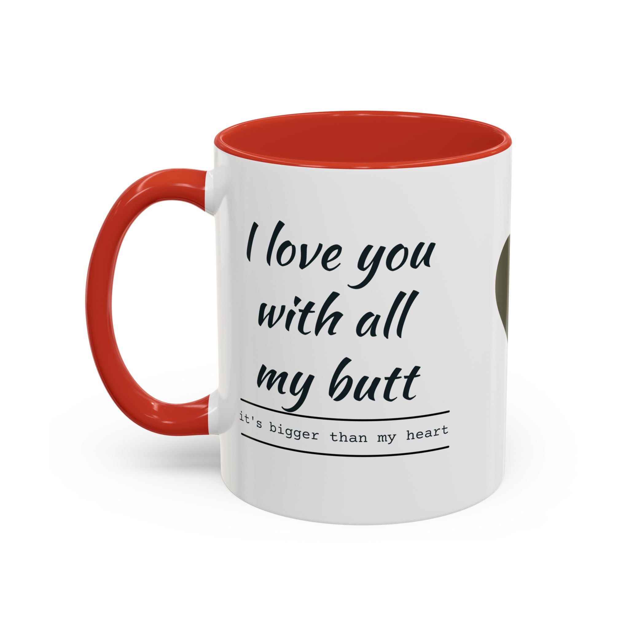 Coffee Mug — "I Love You With All My Butt" Funny Romantic Accent Mug