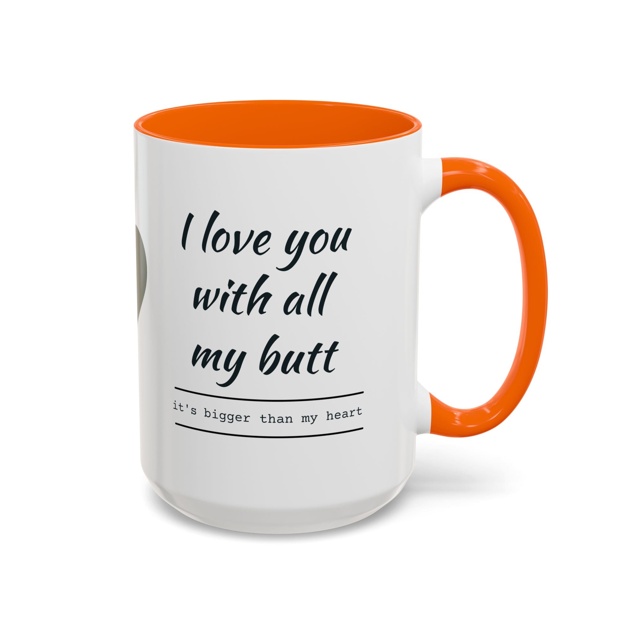 Coffee Mug — "I Love You With All My Butt" Funny Romantic Accent Mug