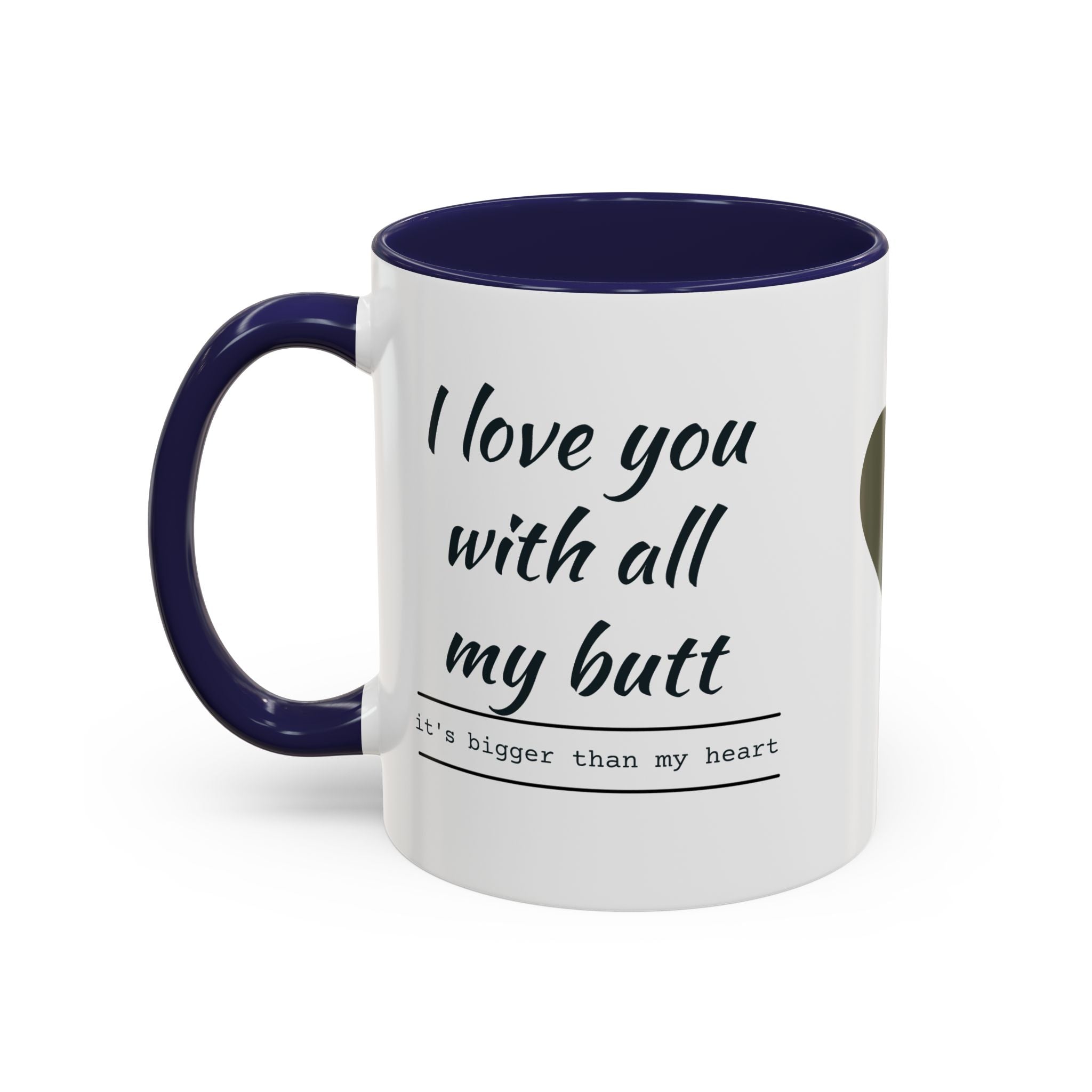 Coffee Mug — "I Love You With All My Butt" Funny Romantic Accent Mug