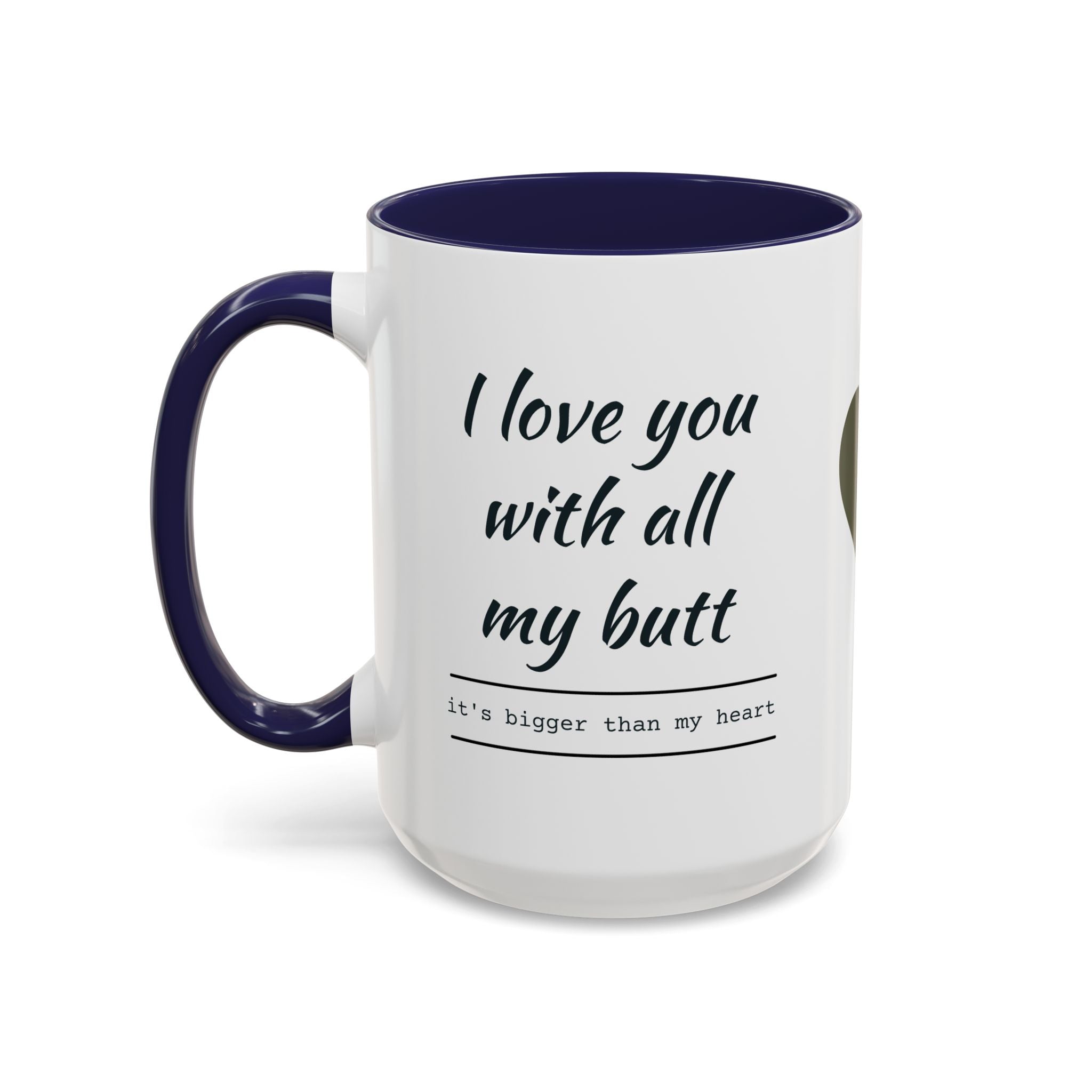 Coffee Mug — "I Love You With All My Butt" Funny Romantic Accent Mug