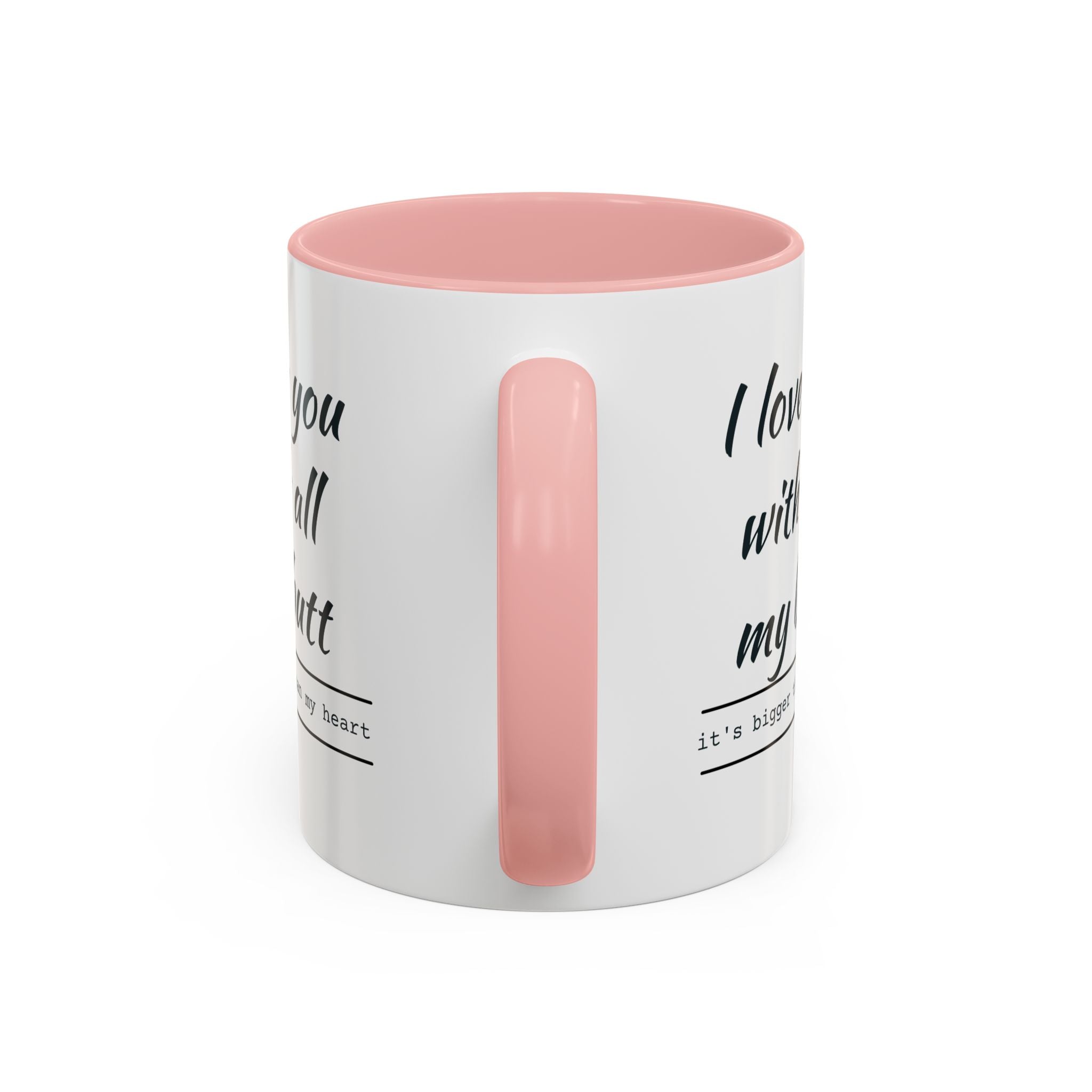 Coffee Mug — "I Love You With All My Butt" Funny Romantic Accent Mug