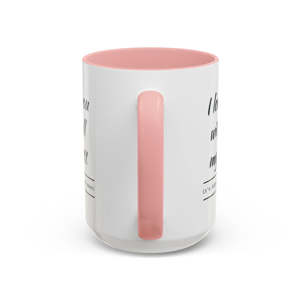 Coffee Mug — "I Love You With All My Butt" Funny Romantic Accent Mug