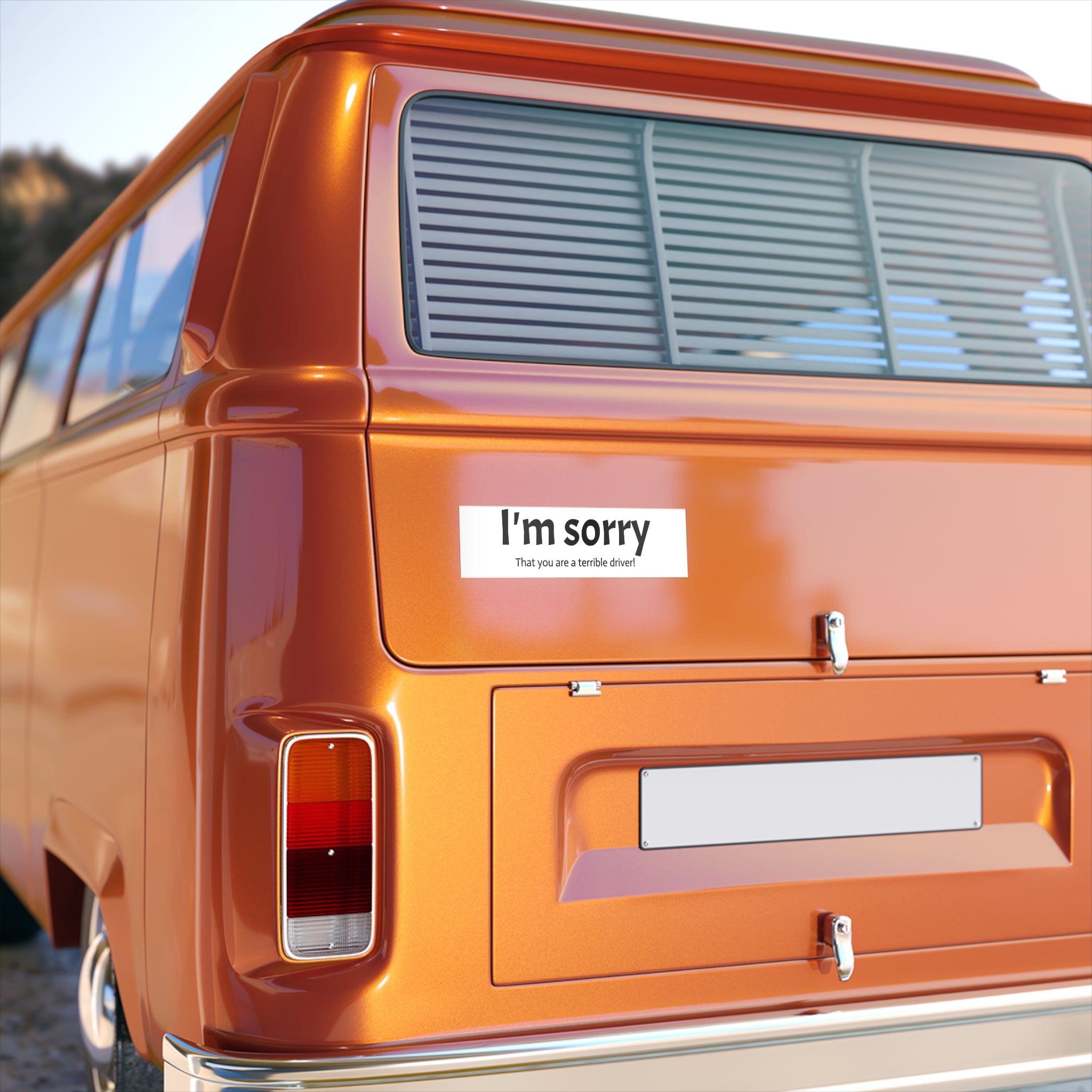 I'm Sorry - 'That You Are A Terrible Driver!' Funny Bumper Sticker