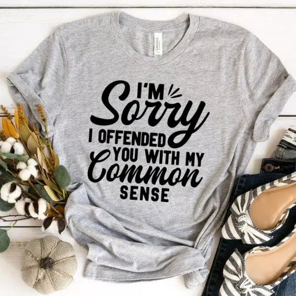 I’m Sorry I Offended You With My Common Sense – DTF Transfer