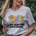 Life is Better With Dogs For Dog Lovers – DTF Transfer