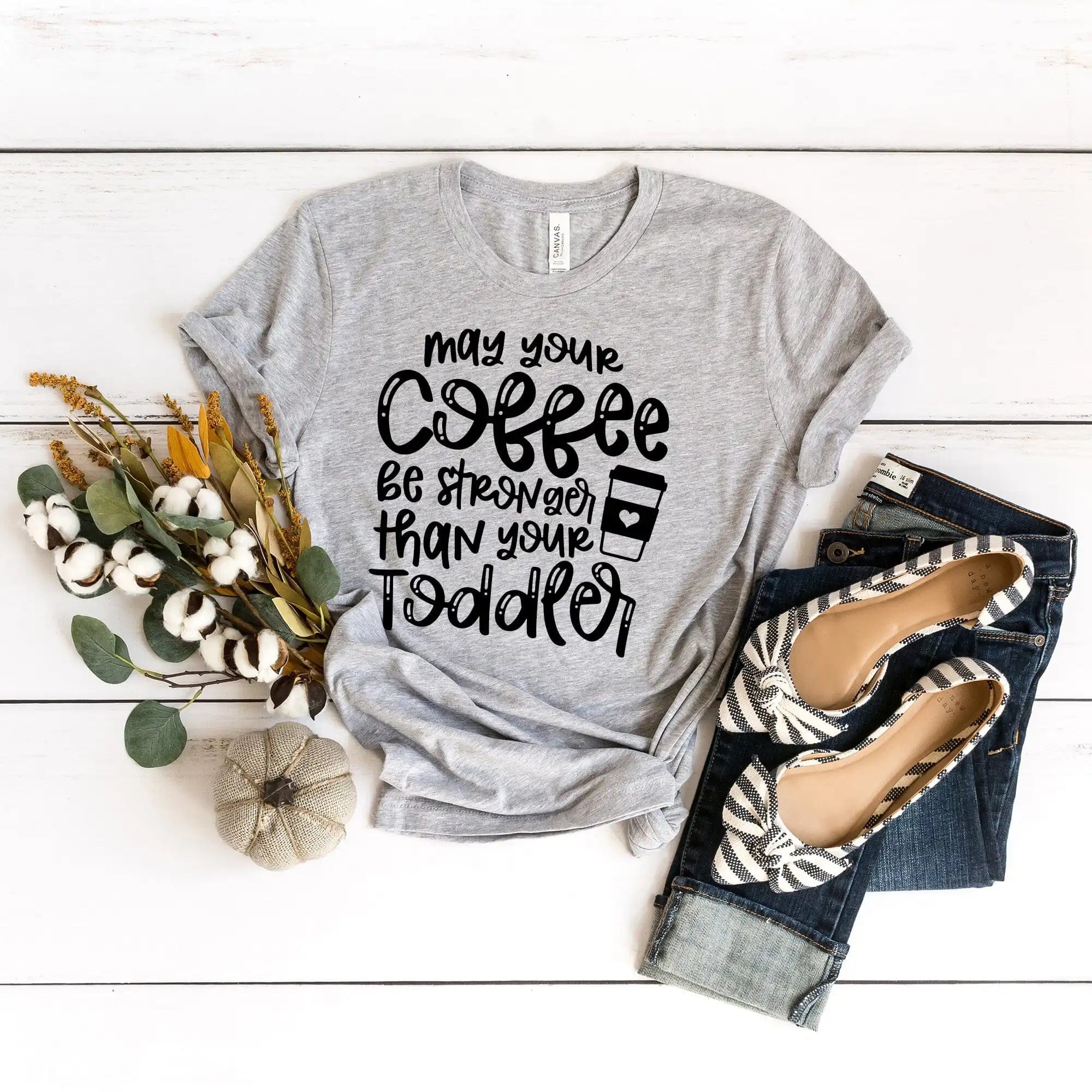May Your Coffee Be Stronger Than Your Toddler – DTF Transfer